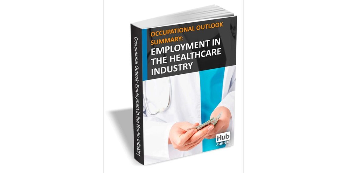 Employment in the Healthcare Industry – Occupational Outlook Summary