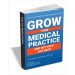Grow Your Medical Practice and Get Your Life Back