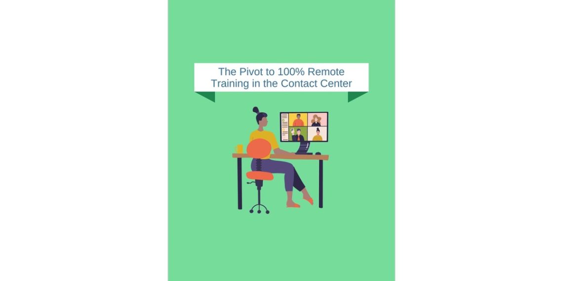 The Pivot to 100% Remote Training in the Contact Center
